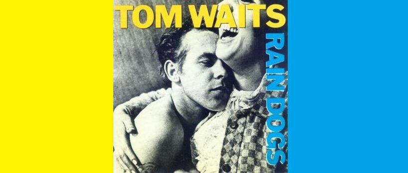 Tom Waits Rain Dogs